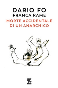 Morte accidentale di un anarchico - Librerie.coop
