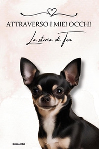 Attraverso i miei occhi. La storia di Tea - Librerie.coop