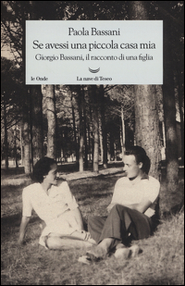 Se avessi una piccola casa mia. Giorgio Bassani, il racconto di una figlia - Librerie.coop Se avessi una piccola casa mia. Giorgio Bassani, il racconto di una figlia - Librerie.coop