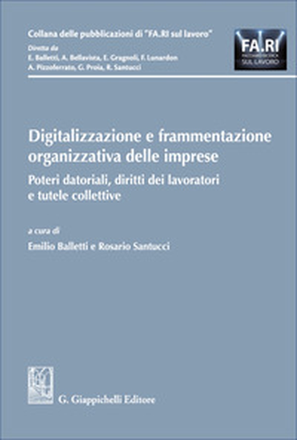 Digitalizzazione e frammentazione organizzativa delle imprese. Poteri datoriali, diritti dei lavoratori e tutele collettive - Librerie.coop