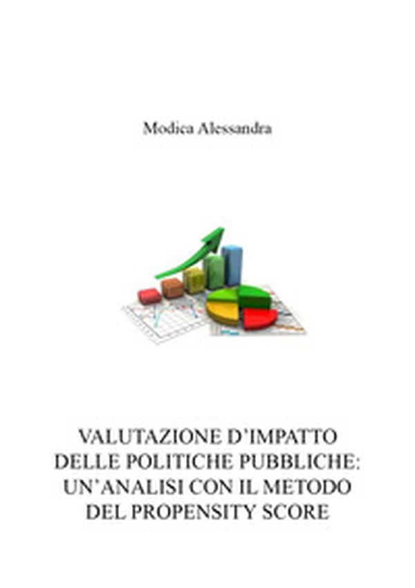 Valutazione d'impatto delle politiche pubbliche: un'analisi con il metodo del propensity score - Librerie.coop Valutazione d'impatto delle politiche pubbliche: un'analisi con il metodo del propensity score - Librerie.coop