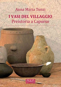 I vasi del villaggio. Preistoria a Capurso - Librerie.coop