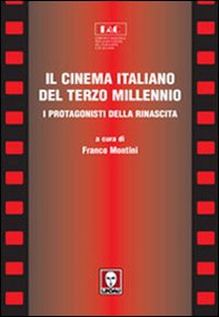 Il cinema italiano del terzo millennio. I protagonisti della rinascita - Librerie.coop