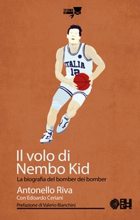 Il volo di Nembo Kid. La biografia del bomber dei bomber - Librerie.coop