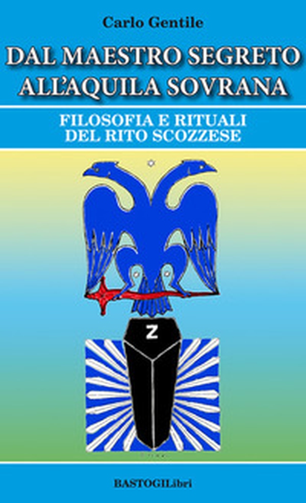 Dal maestro segreto all'aquila sovrana. Filosofia e rituali del rito scozzese - Librerie.coop Dal maestro segreto all'aquila sovrana. Filosofia e rituali del rito scozzese - Librerie.coop