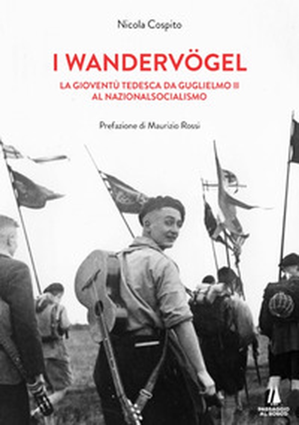 I wandervogel. La gioventù tedesca da Guglielmo II al nazionalsocialismo - Librerie.coop I wandervogel. La gioventù tedesca da Guglielmo II al nazionalsocialismo - Librerie.coop