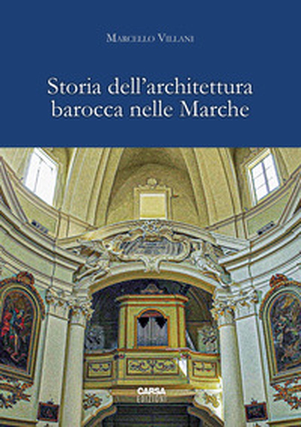 Storia dell'architettura barocca nelle Marche - Librerie.coop Storia dell'architettura barocca nelle Marche - Librerie.coop