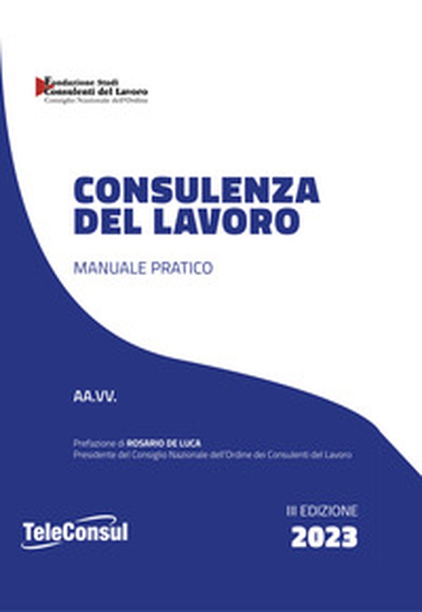 Consulenza del lavoro. Manuale pratico - Librerie.coop Consulenza del lavoro. Manuale pratico - Librerie.coop