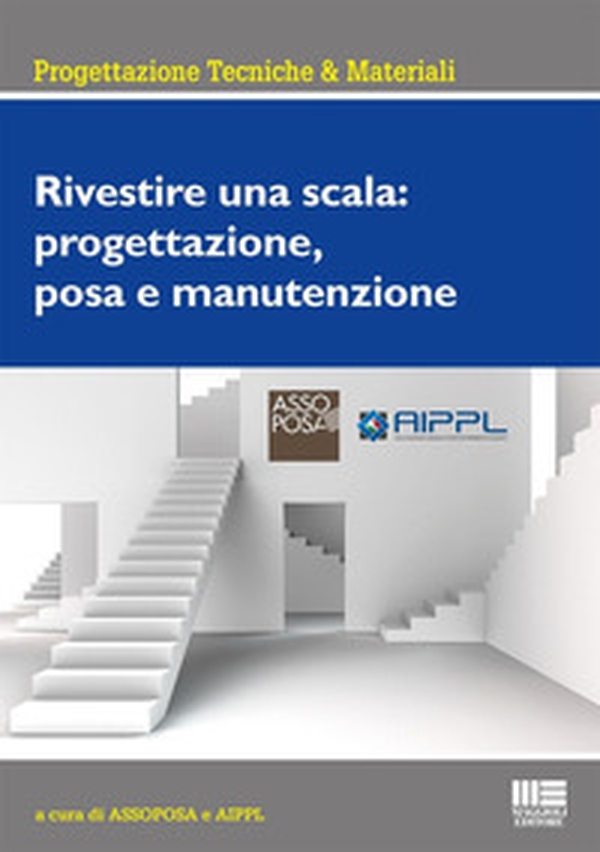 Rivestire una scala: progettazione, posa e manutenzione - Librerie.coop Rivestire una scala: progettazione, posa e manutenzione - Librerie.coop
