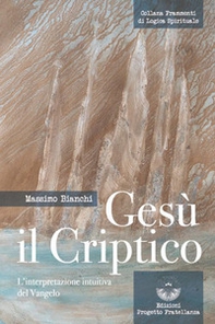 Gesù il criptico. L'interpretazione intuitiva del Vangelo - Librerie.coop Gesù il criptico. L'interpretazione intuitiva del Vangelo - Librerie.coop