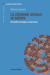 La coesione sociale in Europa. Un'analisi ecologica e diacronica - Librerie.coop
