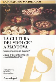 La cultura del «dolce» a Mantova. Quale marchio di qualità? - Librerie.coop