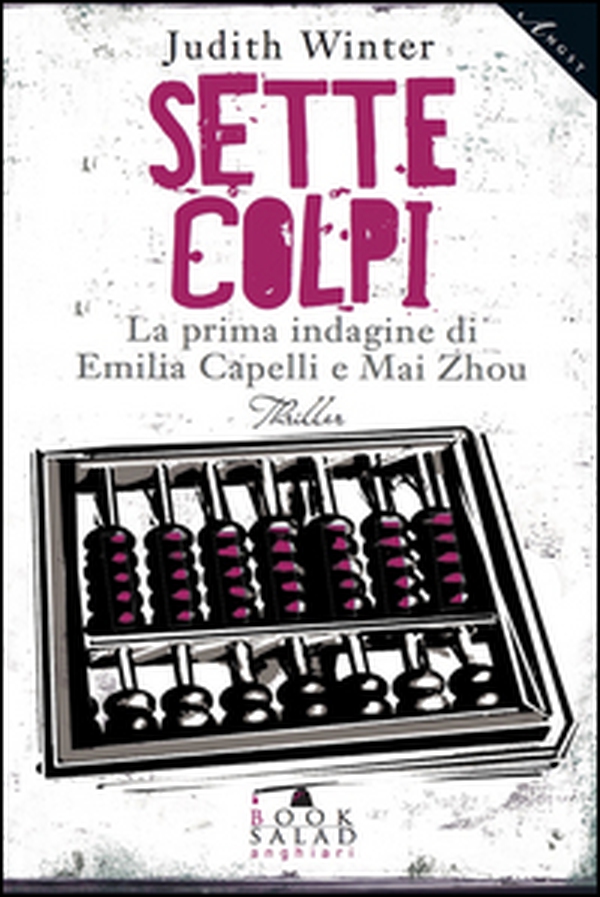 Sette colpi. La prima indagine di Emilia Capelli e Mai Zhou - Librerie.coop Sette colpi. La prima indagine di Emilia Capelli e Mai Zhou - Librerie.coop