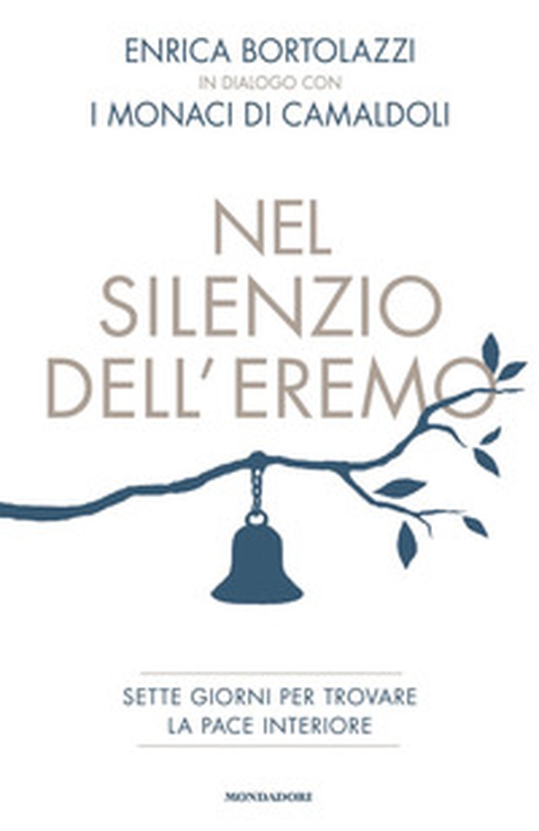 Nel silenzio dell'eremo. Sette giorni per trovare la pace interiore - Librerie.coop Nel silenzio dell'eremo. Sette giorni per trovare la pace interiore - Librerie.coop