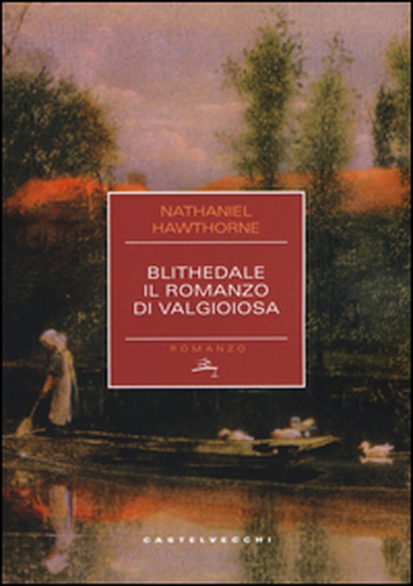 Blithedale. Il romanzo di Valgioiosa - Librerie.coop Blithedale. Il romanzo di Valgioiosa - Librerie.coop