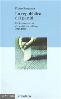 La repubblica dei partiti. Evoluzione e crisi di un sistema politico (1945-1996) - Librerie.coop