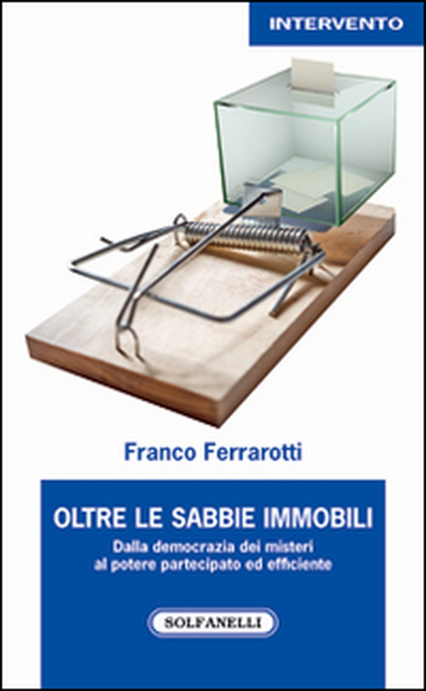 Oltre le sabbie mobili. Dalla democrazia dei misteri al potere partecipato ed efficiente - Librerie.coop Oltre le sabbie mobili. Dalla democrazia dei misteri al potere partecipato ed efficiente - Librerie.coop
