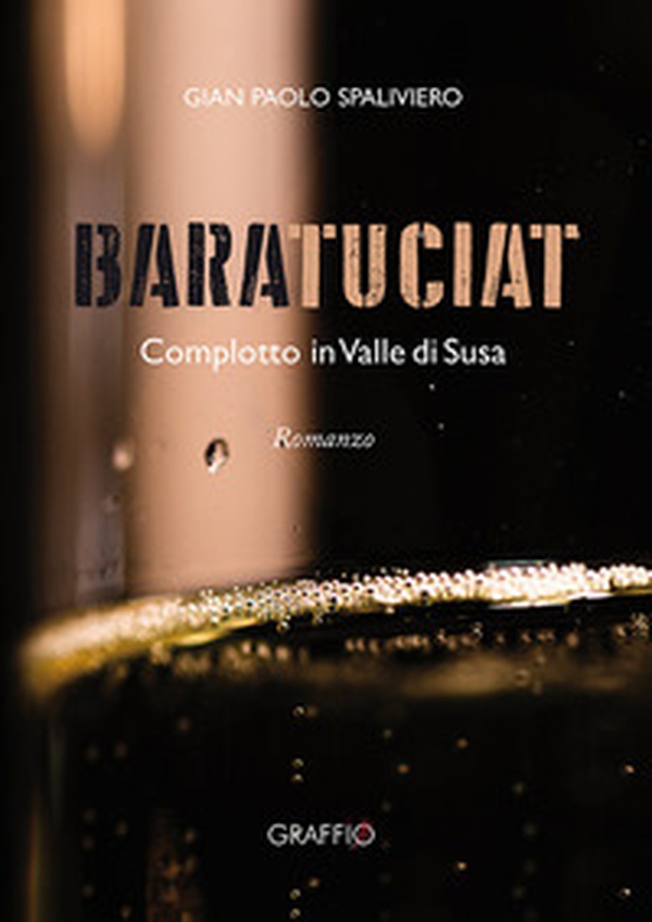 Baratuciat. Complotto in Valle di Susa - Librerie.coop Baratuciat. Complotto in Valle di Susa - Librerie.coop
