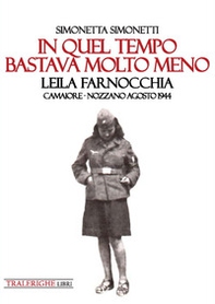 In quel tempo bastava molto meno: Leila Farnocchia. Camaiore-Nozzano agosto 1944 - Librerie.coop