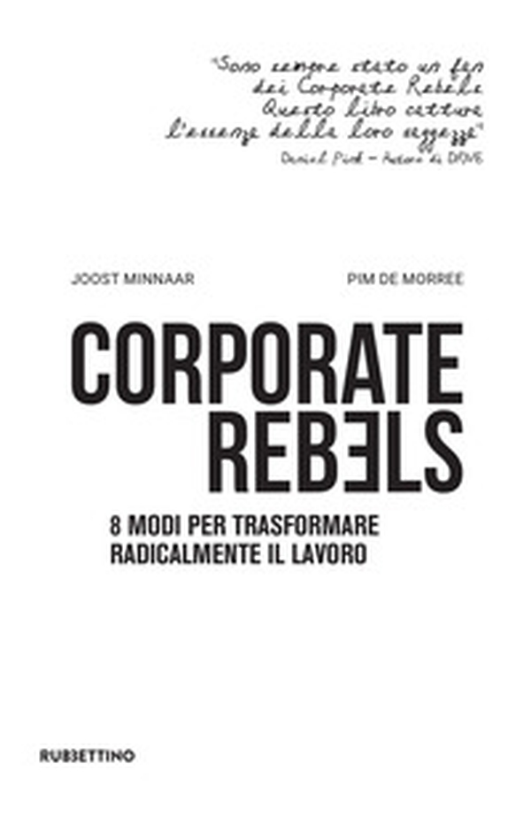Corporate rebels. 8 modi per trasformare radicalmente il lavoro - Librerie.coop Corporate rebels. 8 modi per trasformare radicalmente il lavoro - Librerie.coop