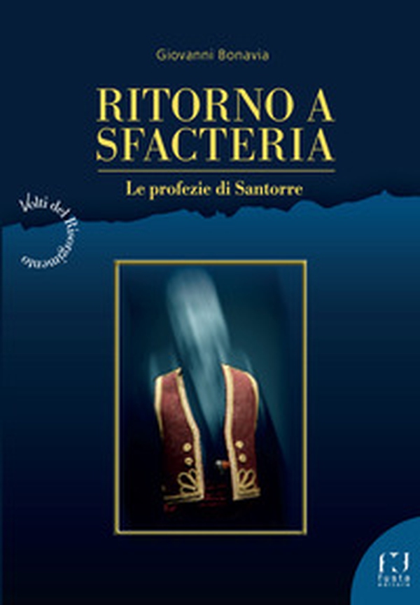 Ritorno a Sfacteria. Le profezie di Santorre - Librerie.coop Ritorno a Sfacteria. Le profezie di Santorre - Librerie.coop