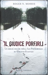 Il giudice Porfirij. Un serial killer nella San Pietroburgo di «Delitto e Castigo» - Librerie.coop