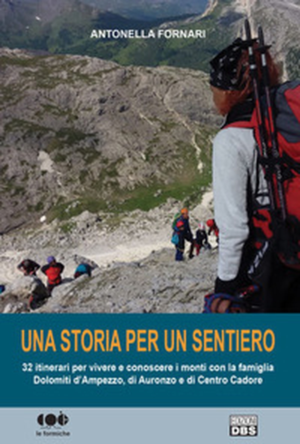 Una storia per un sentiero. 32 itinerari per vivere e conoscere i monti con la famiglia Dolomiti d'Ampezzo, di Auronzo e di Centro Cadore - Librerie.coop Una storia per un sentiero. 32 itinerari per vivere e conoscere i monti con la famiglia Dolomiti d'Ampezzo, di Auronzo e di Centro Cadore - Librerie.coop