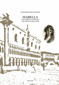 Isabella. Una greca a Venezia nel secolo dei lumi - Librerie.coop