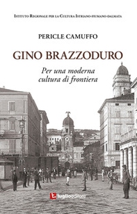 Gino Brazzoduro. Per una moderna cultura di frontiera - Librerie.coop