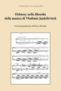 Debussy nella filosofia della musica di Vladimir Jankélévitch - Librerie.coop