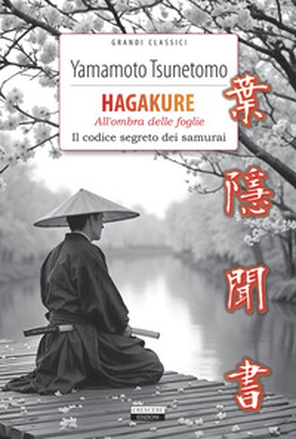 Hagakure. All'ombra delle foglie. Il codice segreto dei samurai - Librerie.coop Hagakure. All'ombra delle foglie. Il codice segreto dei samurai - Librerie.coop