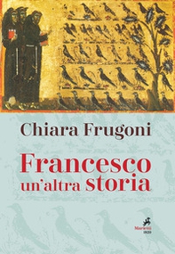 Francesco. Un'altra storia. Con le immagini della tavola della cappella Bardi - Librerie.coop