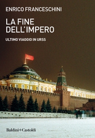 La fine dell'impero. Ultimo viaggio in URSS - Librerie.coop