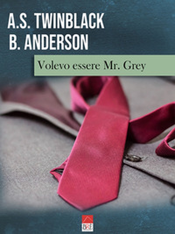 Volevo essere Mr. Grey - Librerie.coop Volevo essere Mr. Grey - Librerie.coop