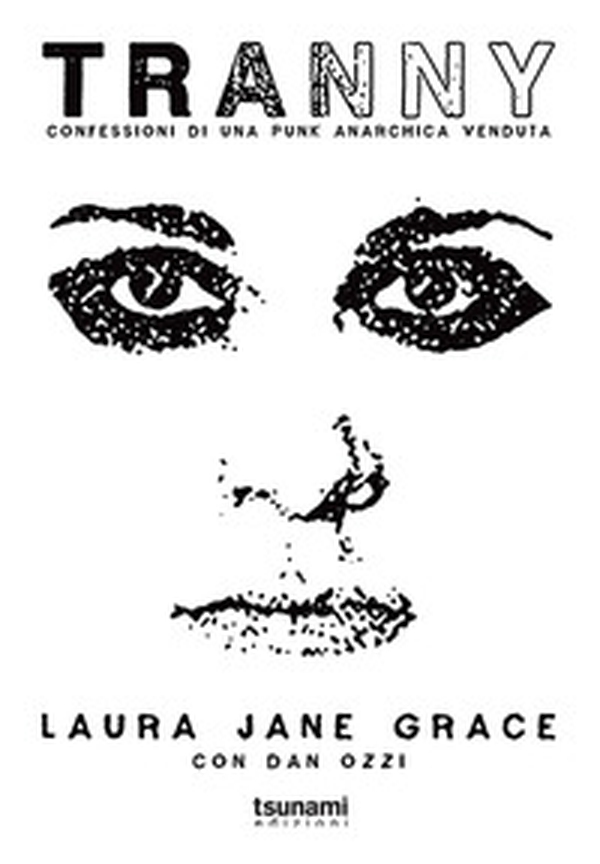 Tranny. Confessioni di una punk anarchica venduta - Librerie.coop Tranny. Confessioni di una punk anarchica venduta - Librerie.coop