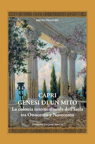 Capri. Genesi di un mito. La colonia internazionale dell'isola tra Ottocento e Novecento - Librerie.coop