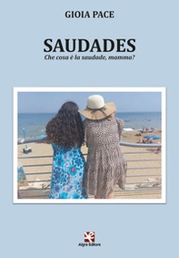 Saudades. Che cosa è la saudade, mamma? - Librerie.coop