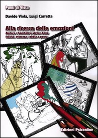 Alla ricerca delle emozioni. Aiutare i bambini a vivere bene felicità, tristezza, rabbia e paura - Librerie.coop Alla ricerca delle emozioni. Aiutare i bambini a vivere bene felicità, tristezza, rabbia e paura - Librerie.coop