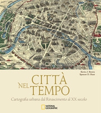 Città nel tempo. Cartografia urbana dal Rinascimento al XX secolo - Librerie.coop
