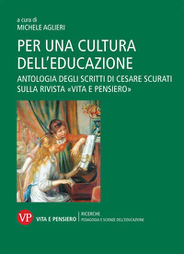 Per una cultura dell'educazione. Antologia degli scritti di Cesare Scurati sulla rivista «Vita e pensiero» - Librerie.coop Per una cultura dell'educazione. Antologia degli scritti di Cesare Scurati sulla rivista «Vita e pensiero» - Librerie.coop