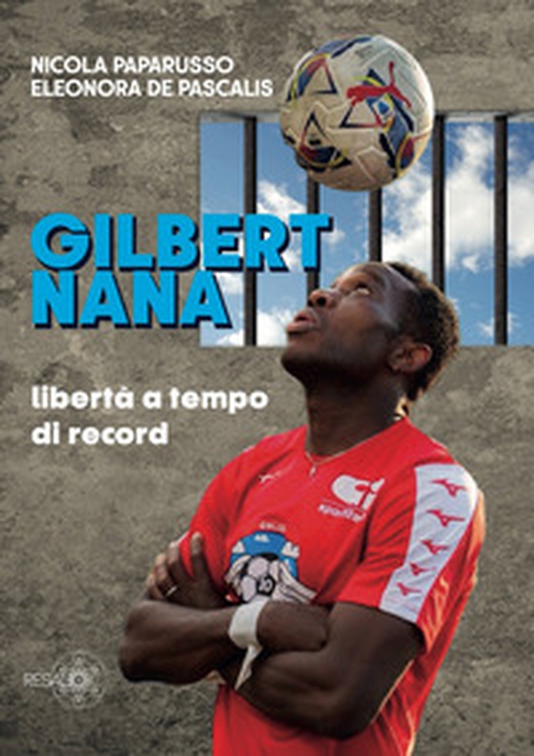 Gilbert Nana. Libertà a tempo di record - Librerie.coop