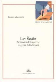 Lev Sestov. Schiavitù del sapere e tragedia della libertà - Librerie.coop Lev Sestov. Schiavitù del sapere e tragedia della libertà - Librerie.coop