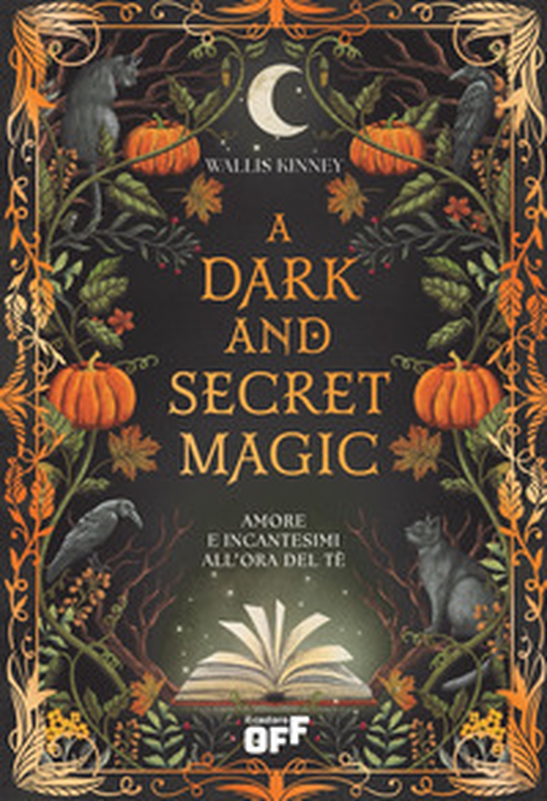 A dark and secret magic. Amore e incantesimi all'ora del tè - Librerie.coop A dark and secret magic. Amore e incantesimi all'ora del tè - Librerie.coop