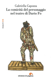 La comicità del personaggio nel teatro di Dario Fo - Librerie.coop La comicità del personaggio nel teatro di Dario Fo - Librerie.coop