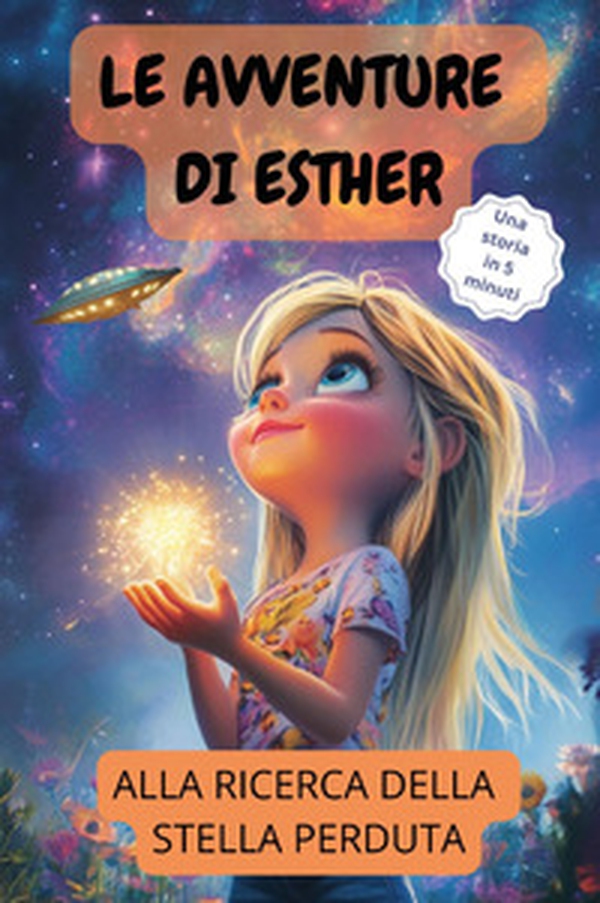 Le avventure di Esther. Alla ricerca della stella perduta - Librerie.coop Le avventure di Esther. Alla ricerca della stella perduta - Librerie.coop