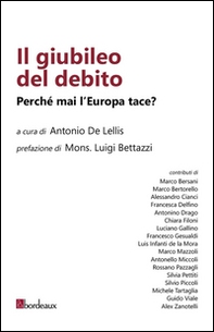 Il giubileo del debito. Perché mai l'Europa tace? - Librerie.coop Il giubileo del debito. Perché mai l'Europa tace? - Librerie.coop