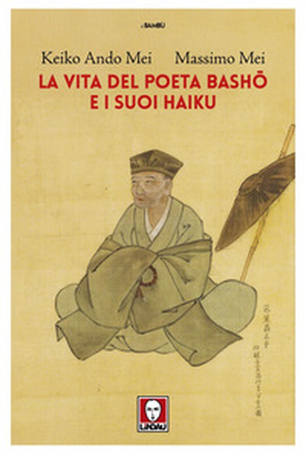 La vita del poeta Basho e i suoi haiku - Librerie.coop La vita del poeta Basho e i suoi haiku - Librerie.coop