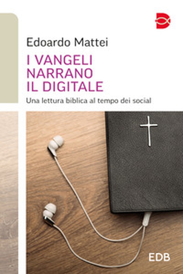 I Vangeli narrano il digitale. Una lettura biblica al tempo dei social - Librerie.coop I Vangeli narrano il digitale. Una lettura biblica al tempo dei social - Librerie.coop