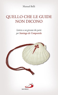 Quello che le guide non dicono. Lettera a un giovane che parte per Santiago de Compostela - Librerie.coop Quello che le guide non dicono. Lettera a un giovane che parte per Santiago de Compostela - Librerie.coop