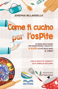 Come ti cucino per l'ospite. Ci sono molti modi per dimostrare l'affetto... In Sicilia ce n'è solo uno: il cibo! - Librerie.coop Come ti cucino per l'ospite. Ci sono molti modi per dimostrare l'affetto... In Sicilia ce n'è solo uno: il cibo! - Librerie.coop